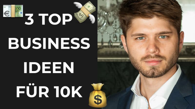 Top 3 Business Ideen 2019 für 10k im Monat als Solopreneur (ohne Startkapital)